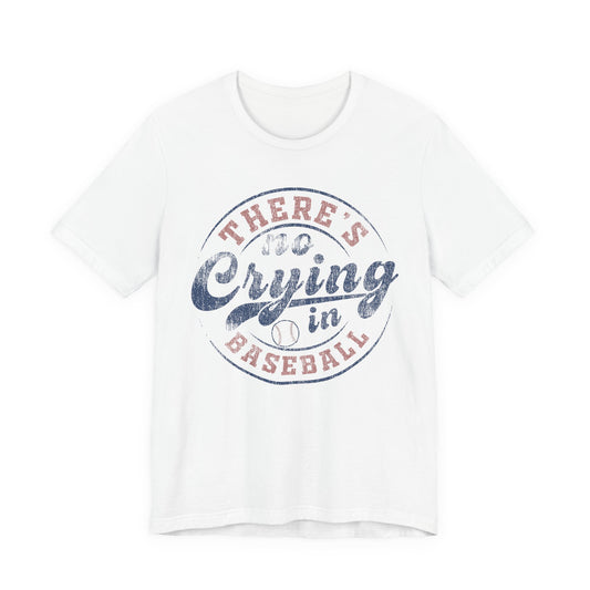 There's No Crying In Baseball Quote Unisex Tee, Sports Lover T-Shirt, No Crying Tee, Funny Athletic Shirt, Gift for Baseball Fan