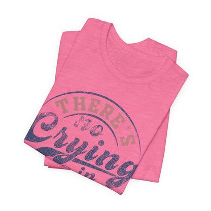 There's No Crying In Baseball Quote Unisex Tee, Sports Lover T-Shirt, No Crying Tee, Funny Athletic Shirt, Gift for Baseball Fan