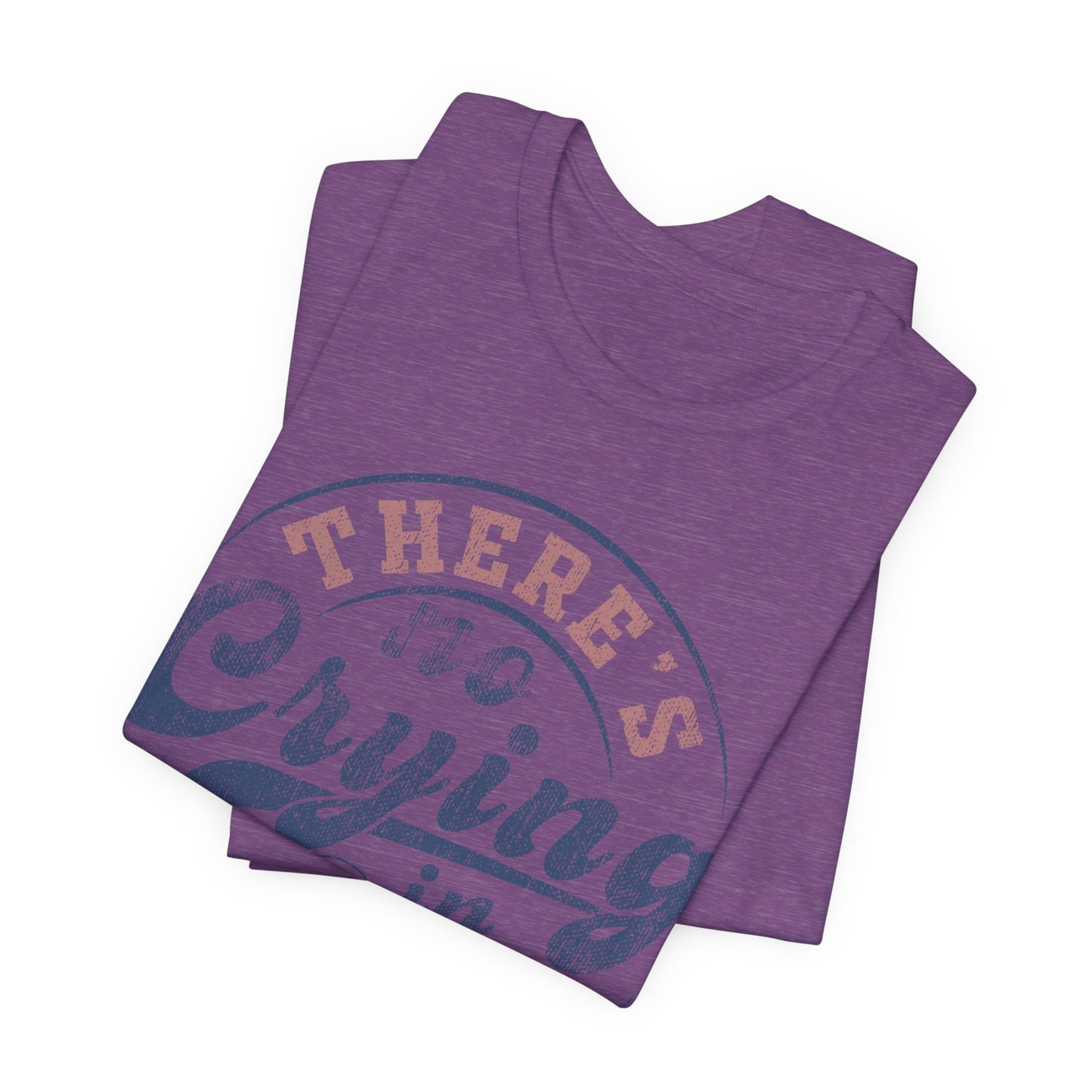 There's No Crying In Baseball Quote Unisex Tee, Sports Lover T-Shirt, No Crying Tee, Funny Athletic Shirt, Gift for Baseball Fan