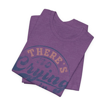 There's No Crying In Baseball Quote Unisex Tee, Sports Lover T-Shirt, No Crying Tee, Funny Athletic Shirt, Gift for Baseball Fan