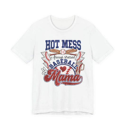 Baseball Mama Unisex Tee, Hot Mess Always Stressed Shirt, Funny Mom Gift, Graphic Tee, Short Sleeve Top