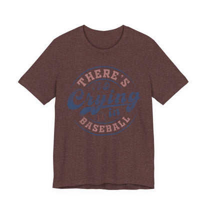 There's No Crying In Baseball Quote Unisex Tee, Sports Lover T-Shirt, No Crying Tee, Funny Athletic Shirt, Gift for Baseball Fan
