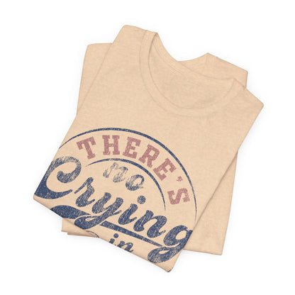 There's No Crying In Baseball Quote Unisex Tee, Sports Lover T-Shirt, No Crying Tee, Funny Athletic Shirt, Gift for Baseball Fan