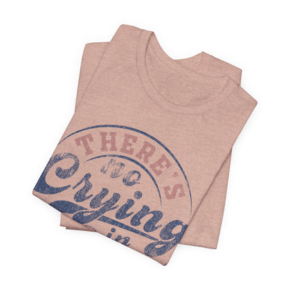 There's No Crying In Baseball Quote Unisex Tee, Sports Lover T-Shirt, No Crying Tee, Funny Athletic Shirt, Gift for Baseball Fan