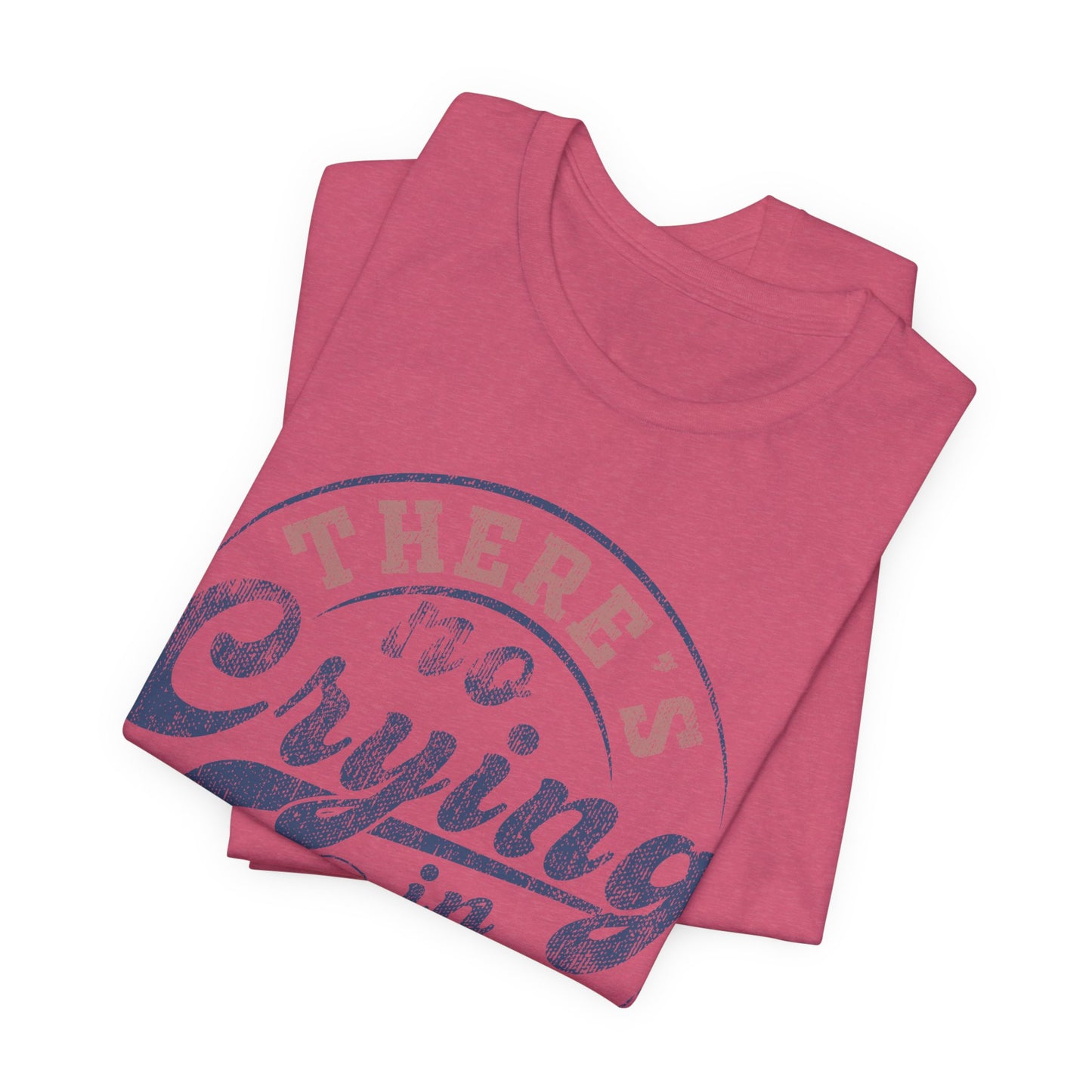 There's No Crying In Baseball Quote Unisex Tee, Sports Lover T-Shirt, No Crying Tee, Funny Athletic Shirt, Gift for Baseball Fan