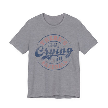 There's No Crying In Baseball Quote Unisex Tee, Sports Lover T-Shirt, No Crying Tee, Funny Athletic Shirt, Gift for Baseball Fan