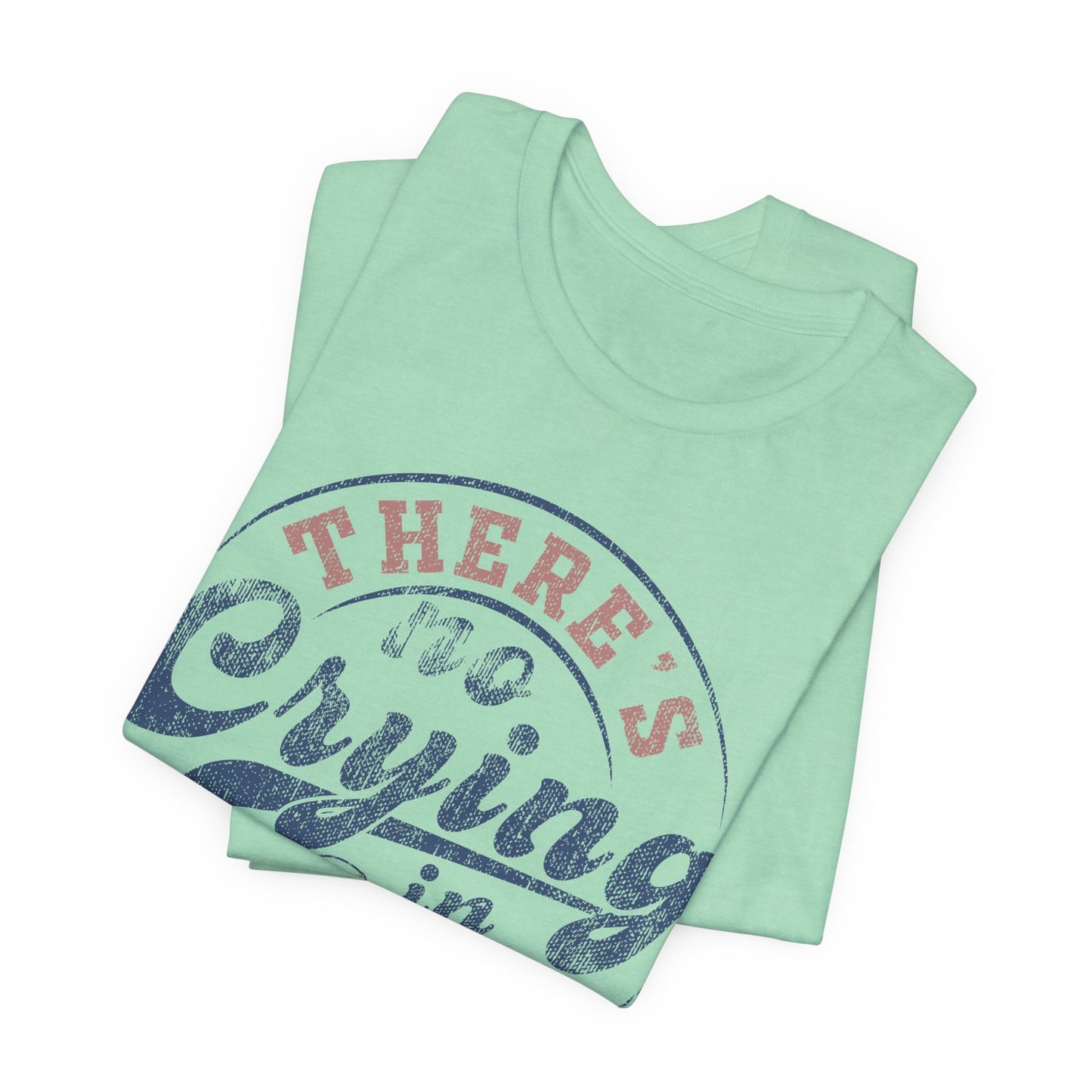 There's No Crying In Baseball Quote Unisex Tee, Sports Lover T-Shirt, No Crying Tee, Funny Athletic Shirt, Gift for Baseball Fan