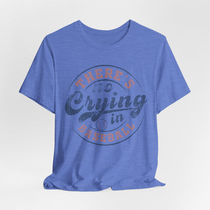 There's No Crying In Baseball Quote Unisex Tee, Sports Lover T-Shirt, No Crying Tee, Funny Athletic Shirt, Gift for Baseball Fan