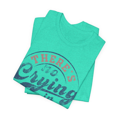 There's No Crying In Baseball Quote Unisex Tee, Sports Lover T-Shirt, No Crying Tee, Funny Athletic Shirt, Gift for Baseball Fan
