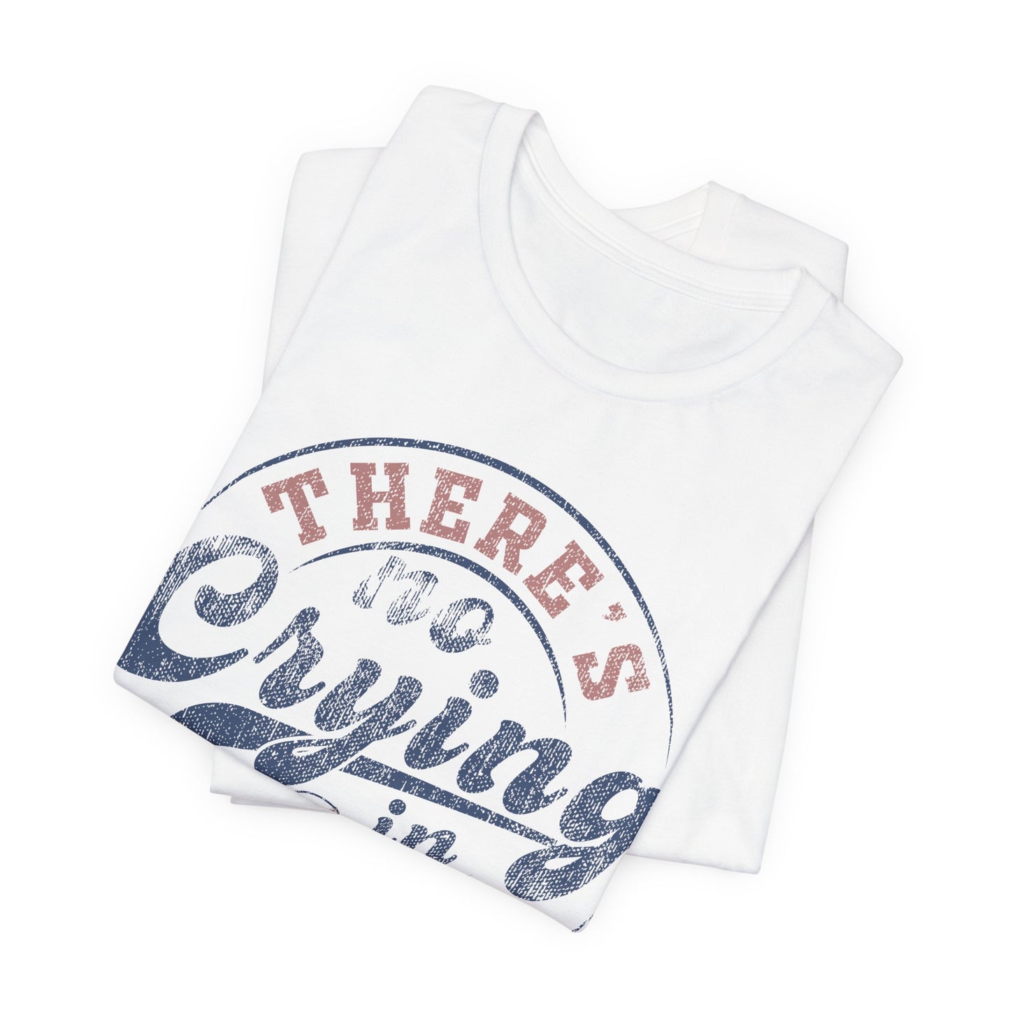 There's No Crying In Baseball Quote Unisex Tee, Sports Lover T-Shirt, No Crying Tee, Funny Athletic Shirt, Gift for Baseball Fan