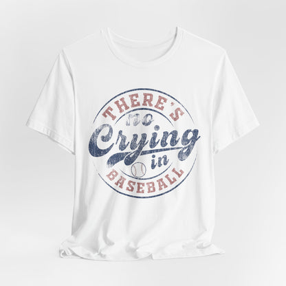 There's No Crying In Baseball Quote Unisex Tee, Sports Lover T-Shirt, No Crying Tee, Funny Athletic Shirt, Gift for Baseball Fan